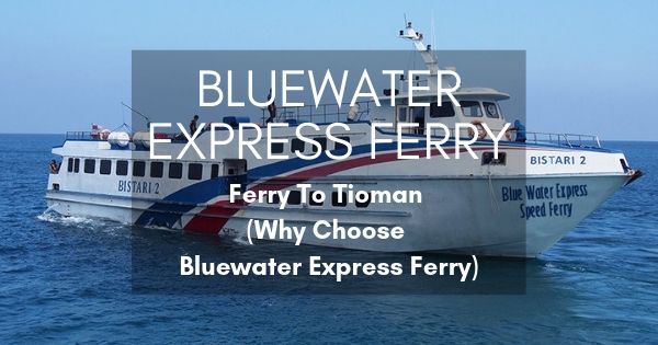 Bluewater Express Ferry to Tioman Island