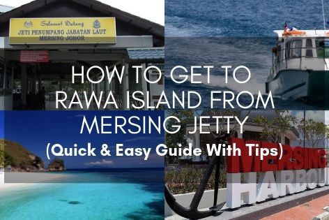 How To Get To Rawa Island From Mersing Jetty